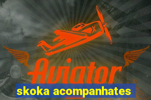 skoka acompanhates